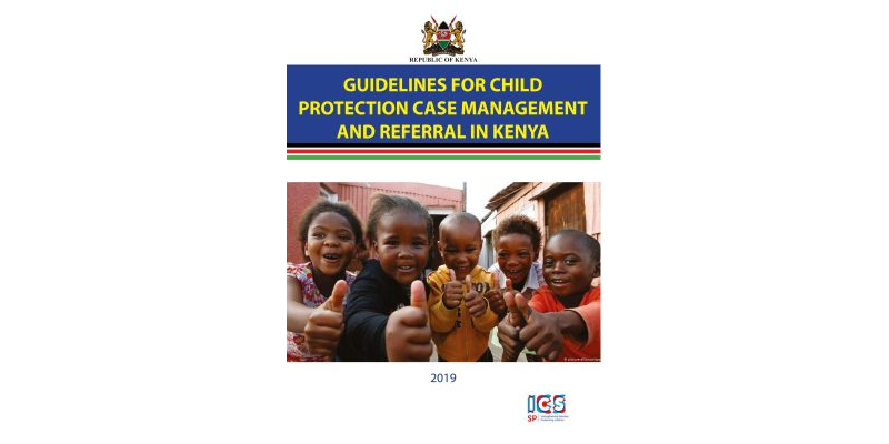 GUIDELINES FOR CHILD PROTECTION CASE MANAGEMENT AND REFERRAL IN KENYA.